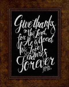 Give Thanks -  Psalm 136:1